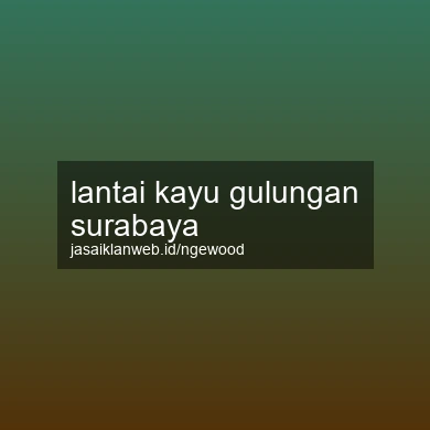 Lantai Kayu Gulungan Surabaya