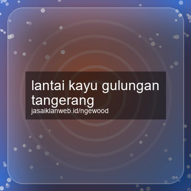 Lantai Kayu Gulungan Tangerang