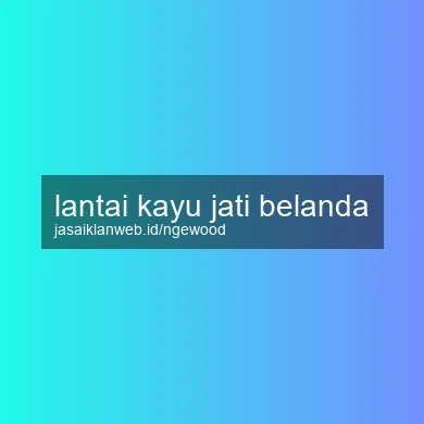 Lantai Kayu Jati Belanda