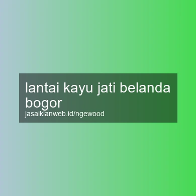 Lantai Kayu Jati Belanda Bogor