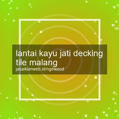 Lantai Kayu Jati Decking Tile Malang