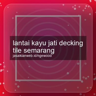 Lantai Kayu Jati Decking Tile Semarang