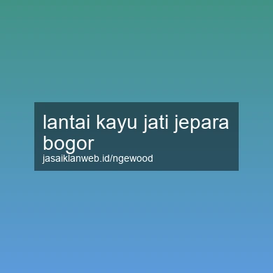Lantai Kayu Jati Jepara Bogor