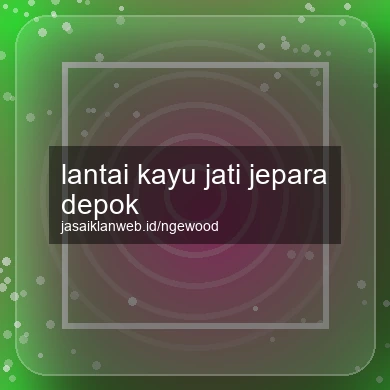 Lantai Kayu Jati Jepara Depok