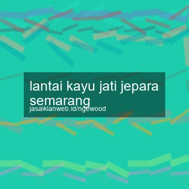 Lantai Kayu Jati Jepara Semarang