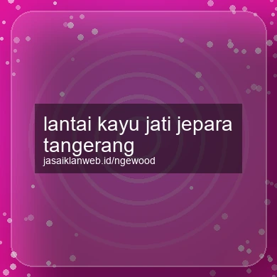 Lantai Kayu Jati Jepara Tangerang