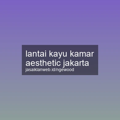 Lantai Kayu Kamar Aesthetic Jakarta