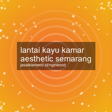 Lantai Kayu Kamar Aesthetic Semarang