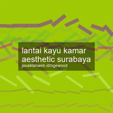 Lantai Kayu Kamar Aesthetic Surabaya