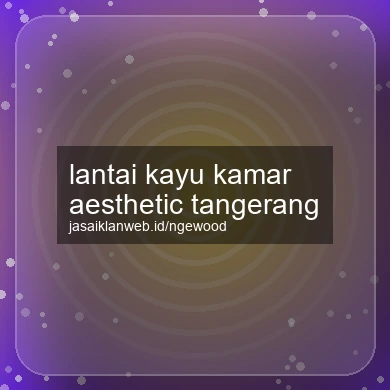 Lantai Kayu Kamar Aesthetic Tangerang