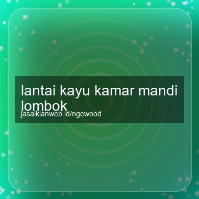 Lantai Kayu Kamar Mandi Lombok
