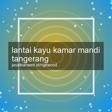 Lantai Kayu Kamar Mandi Tangerang