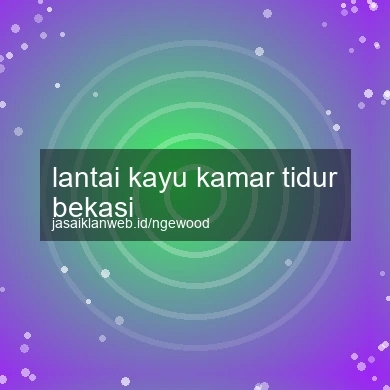 Lantai Kayu Kamar Tidur Bekasi