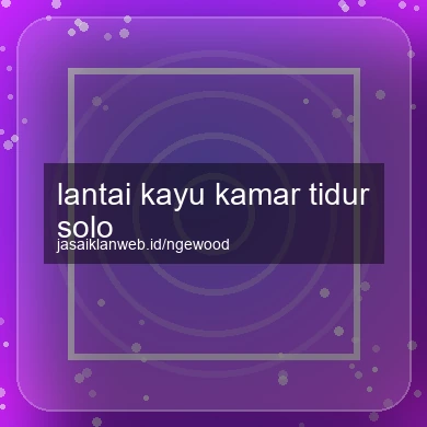 Lantai Kayu Kamar Tidur Solo