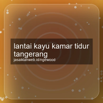 Lantai Kayu Kamar Tidur Tangerang