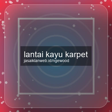 Lantai Kayu Karpet