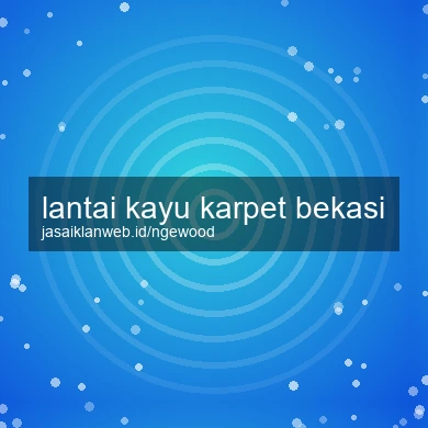 Lantai Kayu Karpet Bekasi