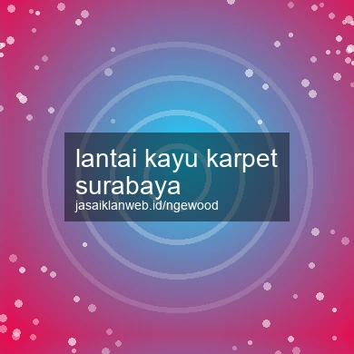 Lantai Kayu Karpet Surabaya