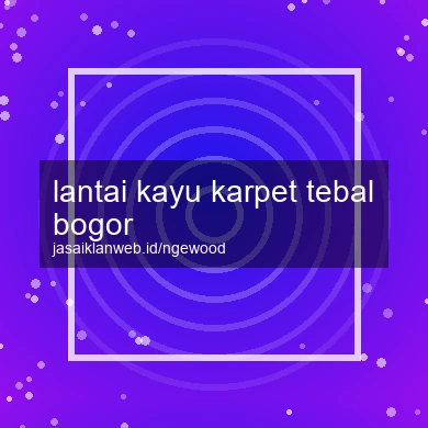 Lantai Kayu Karpet Tebal Bogor