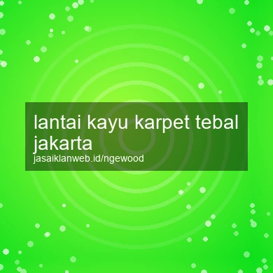 Lantai Kayu Karpet Tebal Jakarta