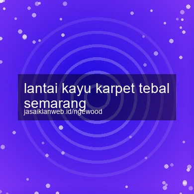 Lantai Kayu Karpet Tebal Semarang