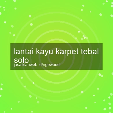 Lantai Kayu Karpet Tebal Solo