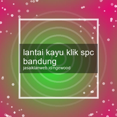 Lantai Kayu Klik Spc Bandung