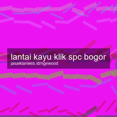 Lantai Kayu Klik Spc Bogor