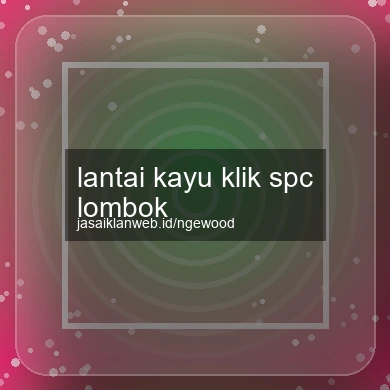Lantai Kayu Klik Spc Lombok