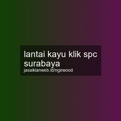 Lantai Kayu Klik Spc Surabaya