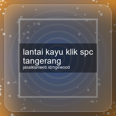 Lantai Kayu Klik Spc Tangerang