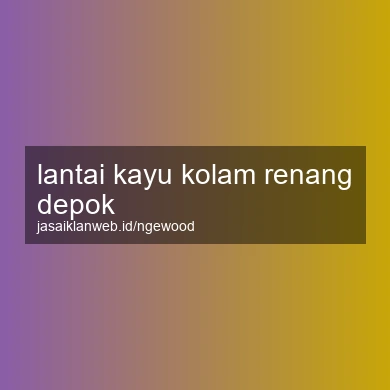 Lantai Kayu Kolam Renang Depok