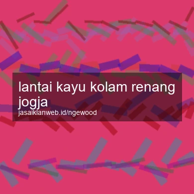 Lantai Kayu Kolam Renang Jogja