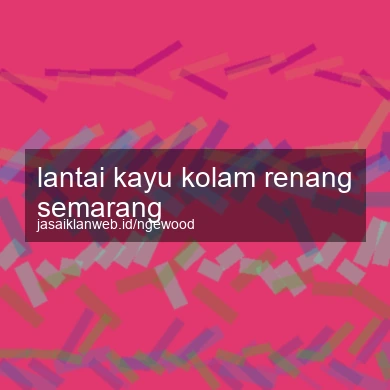 Lantai Kayu Kolam Renang Semarang
