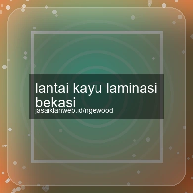 Lantai Kayu Laminasi Bekasi
