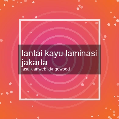 Lantai Kayu Laminasi Jakarta