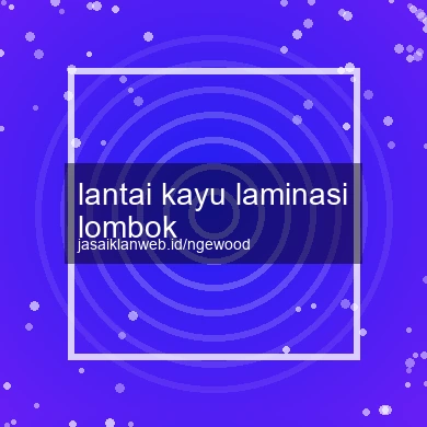 Lantai Kayu Laminasi Lombok