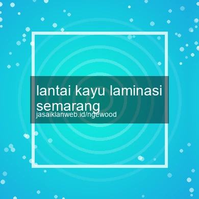 Lantai Kayu Laminasi Semarang