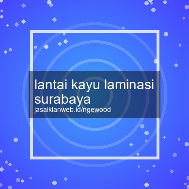 Lantai Kayu Laminasi Surabaya