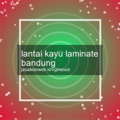 Lantai Kayu Laminate Bandung