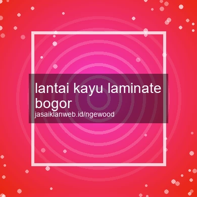 Lantai Kayu Laminate Bogor
