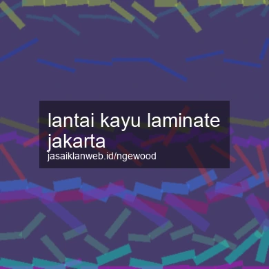 Lantai Kayu Laminate Jakarta