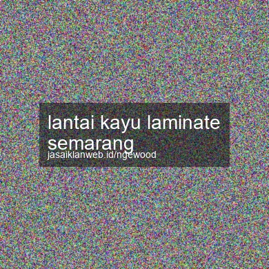 Lantai Kayu Laminate Semarang