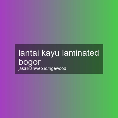 Lantai Kayu Laminated Bogor
