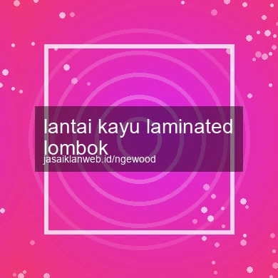 Lantai Kayu Laminated Lombok