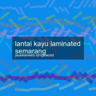 Lantai Kayu Laminated Semarang