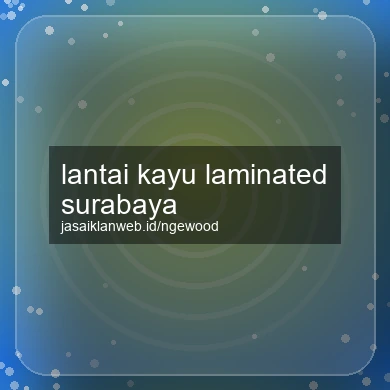 Lantai Kayu Laminated Surabaya