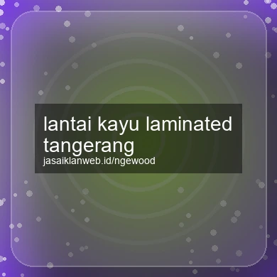 Lantai Kayu Laminated Tangerang