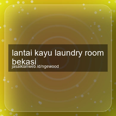 Lantai Kayu Laundry Room Bekasi