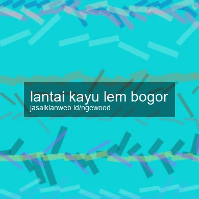 Lantai Kayu Lem Bogor